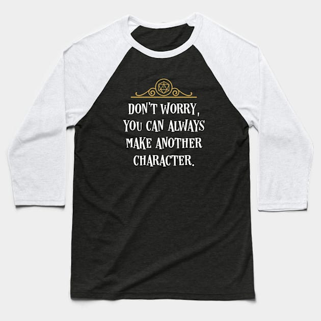 Make Another Character Game Master Quote Tabletop RPG Baseball T-Shirt by pixeptional